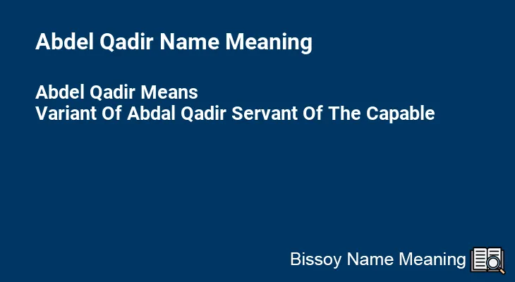 Abdel Qadir Name Meaning